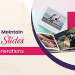 Maintain Photos & Slides For Future Generations