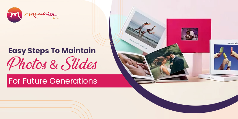 Maintain Photos & Slides For Future Generations